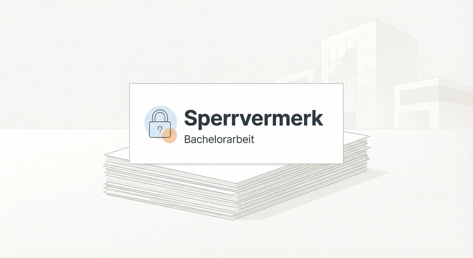 Sperrvermerk Bachelorarbeit: Vorlage, Formulierungen & Tipps 2026 | BachelorHero